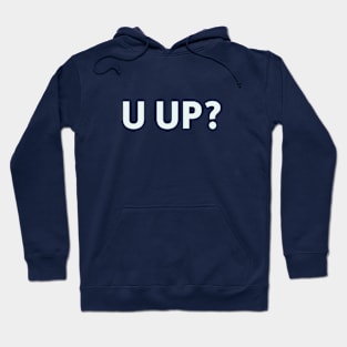 U Up? Hoodie